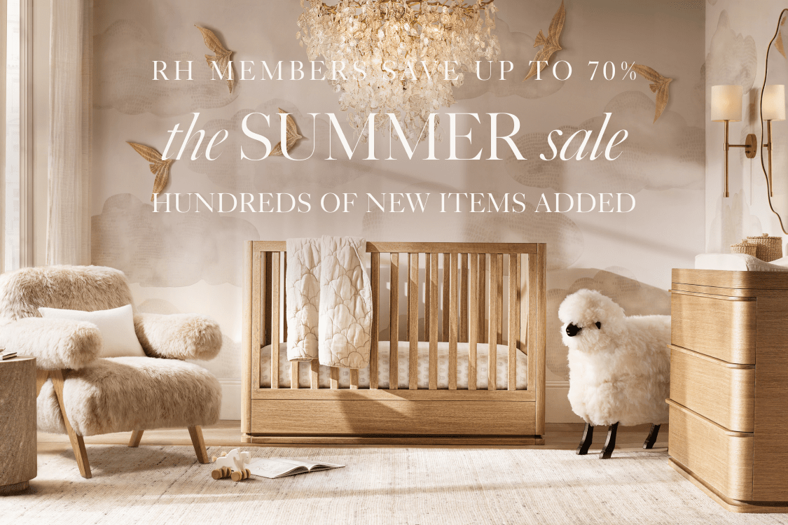 RH members save up to 70% the early summer sale In Stock & Ready to Ship