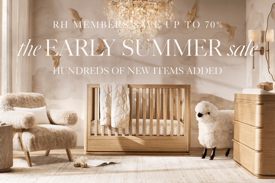 RH members save up to 70% the early summer sale In Stock & Ready to Ship